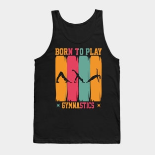 Born to play gymnastics Tank Top